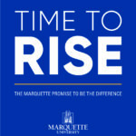University launches $750 million comprehensive fundraising campaign, ‘Time to Rise: The Marquette Promise to Be The Difference’