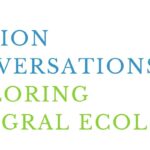 ‘Mission Conversations: Exploring Integral Ecology,’ April 19