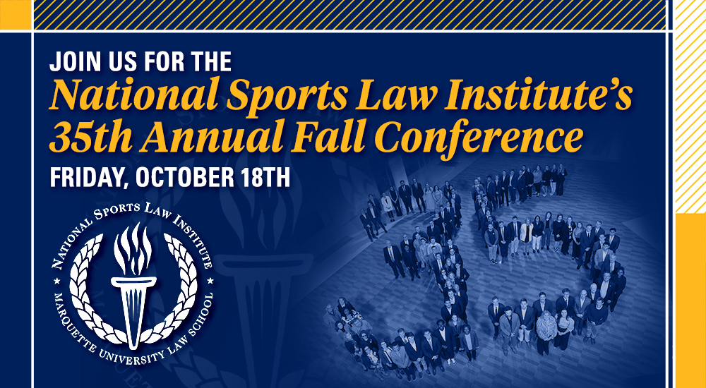 National Sports Law Institute 35th anniversary annual conference, Oct. 18  | Marquette Today