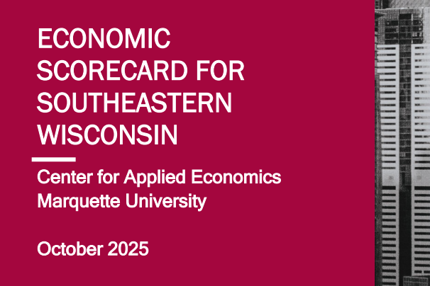 Wisconsin, Milwaukee metro area continue to outperform national economic averages in Marquette Business’ latest Economic Scorecard 